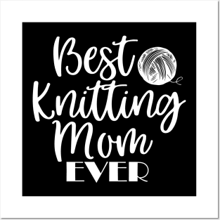 Best Knitting Mom Ever Posters and Art